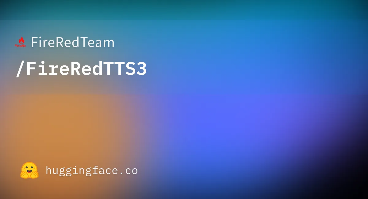 FireRedTTS3：支援 24 種語言與多種方言的強大語音生成與編輯模型