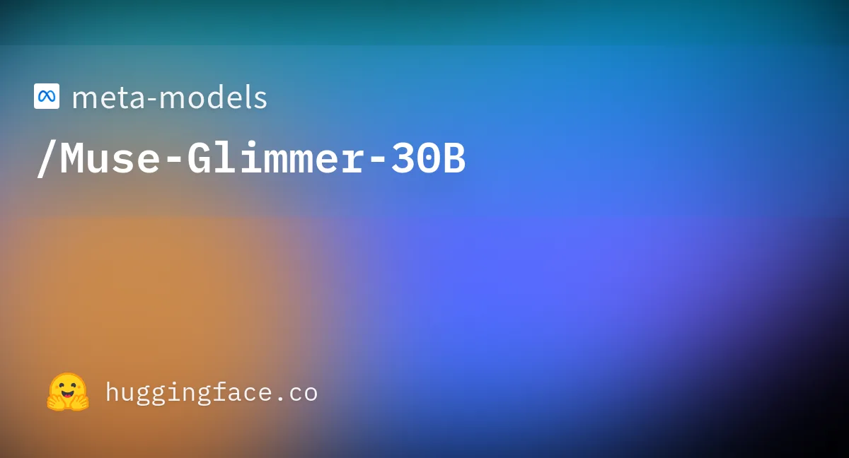 meta-models/Muse-Glimmer-30B · Hugging Face