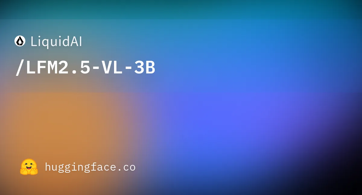LiquidAI/LFM2.5-VL-3B · Hugging Face