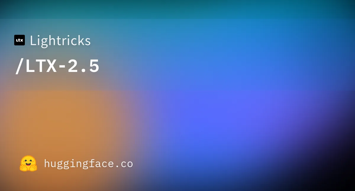 Lightricks/LTX-2.5 · Hugging Face